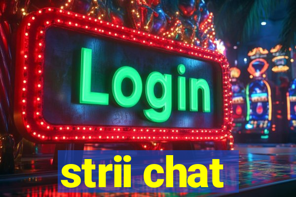 strii chat